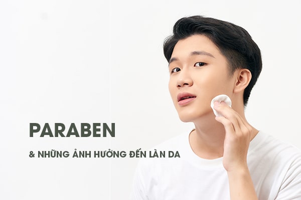 Paraben và những ảnh hưởng đến làn da